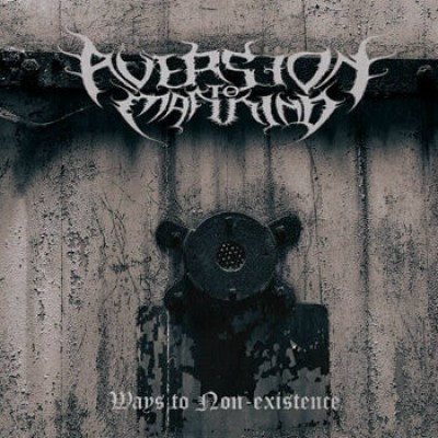 AVERSION TO MANKIND - Ways To Non-existence CD AVERSION TO MANKIND - Ways To Non-existence CD